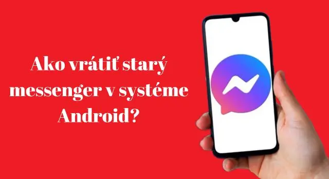 ako vrátiť starý messenger v systéme Android