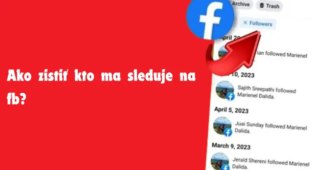 ako zistiť kto ma sleduje na facebooku